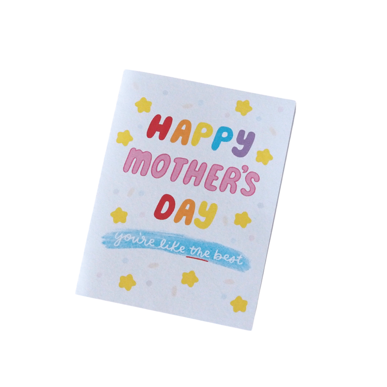 Happy Mother’s Day You’re Like the Best Greeting Card