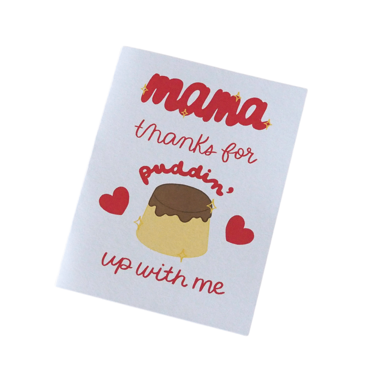 Mama Thanks for Puddin’ up with Me Greeting Card