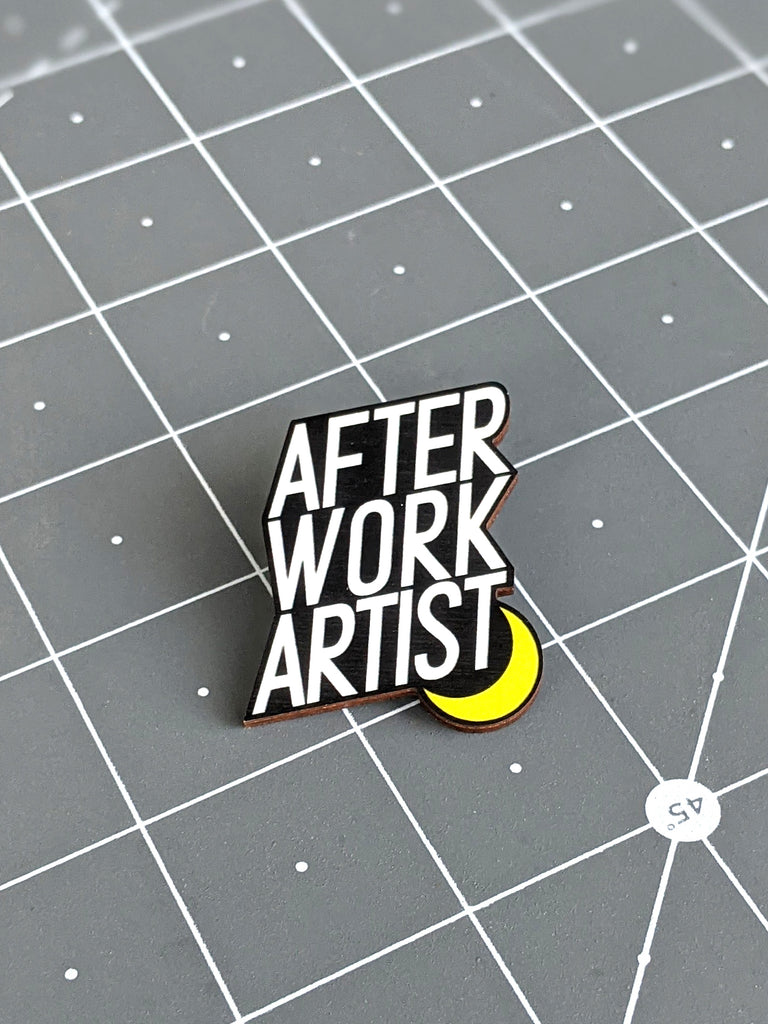 After Work Artist Wooden Pin