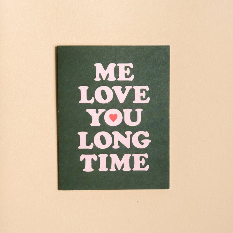 Me Love You Long time Greeting Card