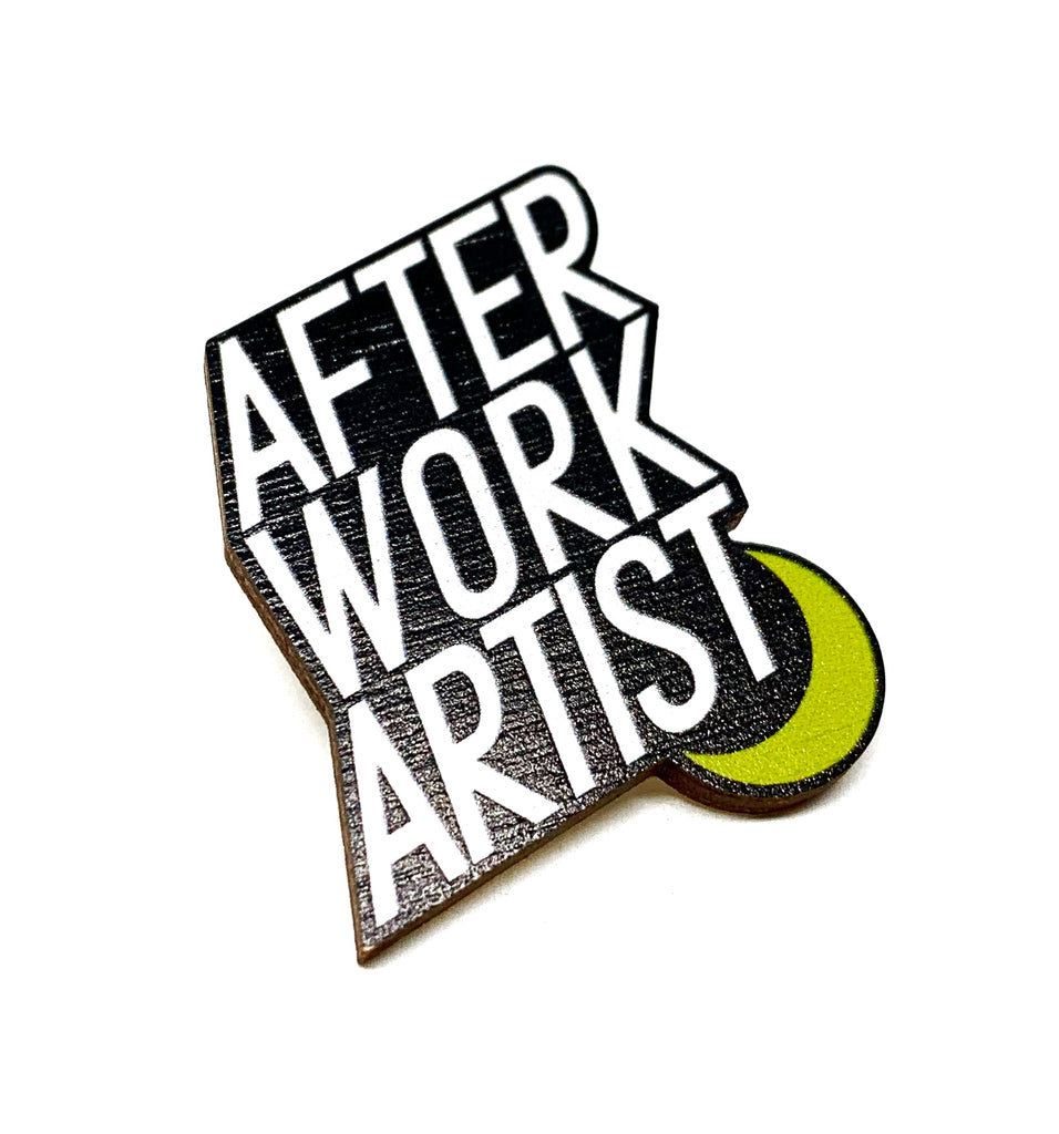 After Work Artist Wooden Pin
