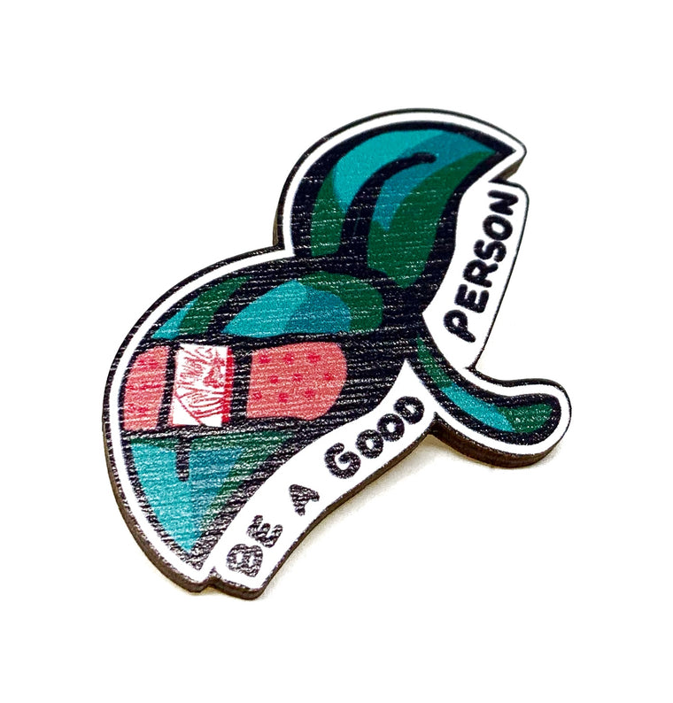Be a Good Person Wooden Pin