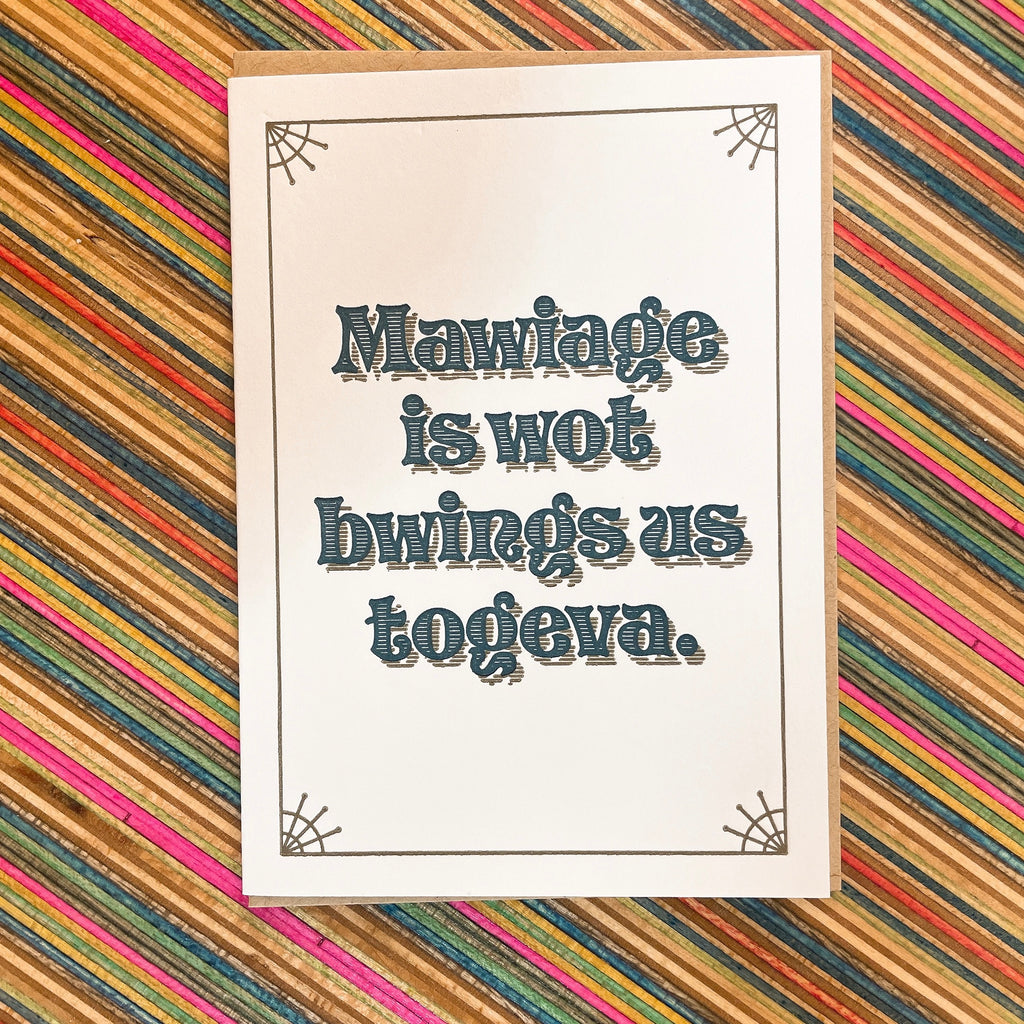 “Mawiage is wot bwings us togeva” Greeting Card